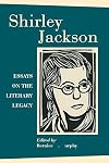 Shirley Jackson: Essays On The Literary Legacy