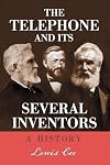 The telephone and its several inventors : a history