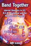 Band Together: Internal Dynamics in U2, Rem, Radiohead And the Red Hot Chili Peppers