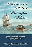 With Vancouver In Inland Washington Waters Journals Of 12 Crewmen Apriljune 1792
