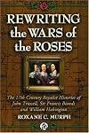 Rewriting the Wars of the Roses: The 17th Century Royalist Histories of John Trussell, Sir Francis Biondi and William Habington