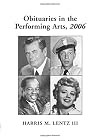 Obituaries in the Performing Arts, 2006: Film, Television, Radio, Theatre, Dance, Music, Cartoons and Pop Culture