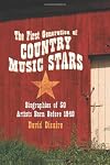 The First Generation of Country Music Stars: Biographies of 50 Artists Born Before 1940