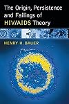 The Origin, Persistence and Failings of HIV/AIDS Theory