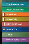 Literature of Post-Communist Slovenia, Slovakia, Hungary and Romania: A Study