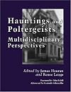 Hauntings and Poltergeists: Multidisciplinary Perspectives