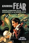 Knowing Fear: Science, Knowledge and the Development of the Horror Genre