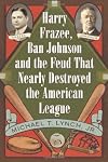 Harry Frazee, Ban Johnson and the Feud That Nearly Destroyed the American League