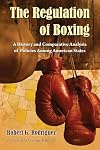The regulation of boxing a history and comparative analysis of policies among American states