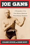 Joe Gans: A Biography of the First African American World Boxing Champion