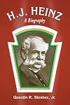 H. J. Heinz: A Biography