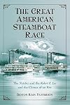 The Great American Steamboat Race: The Natchez and the Robert E. Lee and the Climax of an Era