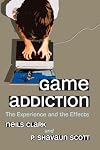 Game Addiction: The Experience and the Effects
