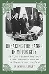 Breaking the Banks in Motor City: The Auto Industry, the 1933 Detroit Banking Crisis and the Start of the New Deal