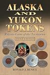 Alaska and Yukon Tokens: Private Coins of the Territories, 3d ed.