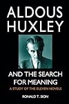 Aldous Huxley and the Search for Meaning: A Study of the Eleven Novels