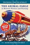 The Animal Fable in Science Fiction and Fantasy (Critical Explorations in Science Fiction and Fantasy)