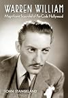 Warren William: Magnificent Scoundrel of Pre-Code Hollywood