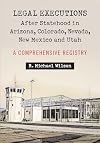 Legal executions after statehood in Arizona, Colorado, Nevada, New Mexico and Utah a comprehensive registry