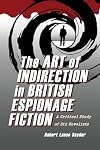 The art of indirection in British espionage fiction a critical study of six novelists