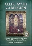 Celtic Myth And Religion A Study Of Traditional Belief With Newly Translated Prayers Poems And Songs