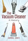 The Vacuum Cleaner A History