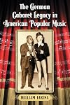 The German Cabaret Legacy in American Popular Music