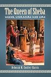 The Queen of Sheba: Legend, Literature and Lore