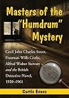 Masters of the "Humdrum" Mystery: Cecil John Charles Street, Freeman Wills Crofts, Alfred Walter Stewart and the British Detective Novel, 1920-1961