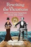 Rewriting the Victorians modes of literary engagement with the 19th century