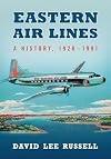 Eastern Air Lines: A History, 1926-1991