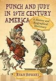 Punch And Judy In 19th Century America A History And Biographical Dictionary