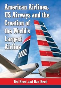 American Airlines, US Airways and the Creation of the World’s Largest Airline