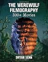 The Werewolf Filmography: 300 Movies