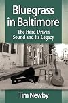 Bluegrass in Baltimore: The Hard Drivin' Sound and Its Legacy