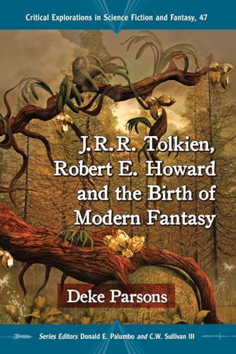 J.R.R. Tolkien, Robert E. Howard and the Birth of Modern Fantasy book cover