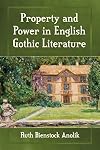 Property and Power in English Gothic Literature
