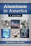 Aluminum in America : a history
