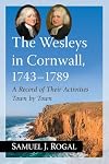The Wesleys in Cornwall, 1743-1789 : a record of their activities town by town