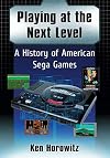 Playing at the Next Level: A History of American Sega Games