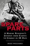 Spare Parts: A Marine Reservist's Journey from Campus to Combat in 38 Days