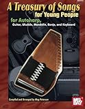 Mel Bays A Treasury Of Songs For Young People For Autoharp Guitar Ukulele Mandolin Banjo And Keyboard