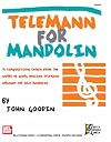 Telemann for Mandolin: 72 Compositions from the Works of Georg Philipp Telemann Arranged for Solo Mandolin