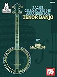 Bachs Cello Suites Iiii Arranged For Tenor Banjo