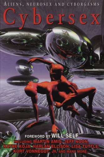 Cybersex: Aliens, Neurosex and Cyborgasms book cover