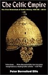 The Celtic Empire: The First Millennium of Celtic History, 1000 B.C. - A.D. 51