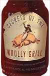 Secrets of the Wholly Grill: A Comic Novel about Software, Barbecue, and Cravings