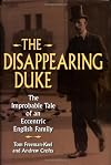 The Disappearing Duke: The Improbable Tale of an Eccentric English Family
