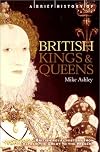 A Brief History of British Kings and Queens: British Royal History from Alfred the Great to the Present