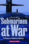 Submarines at War: A History of Undersea Warfare